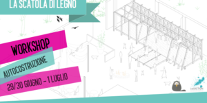 La scatola di legno / Workshop di autocostruzione
